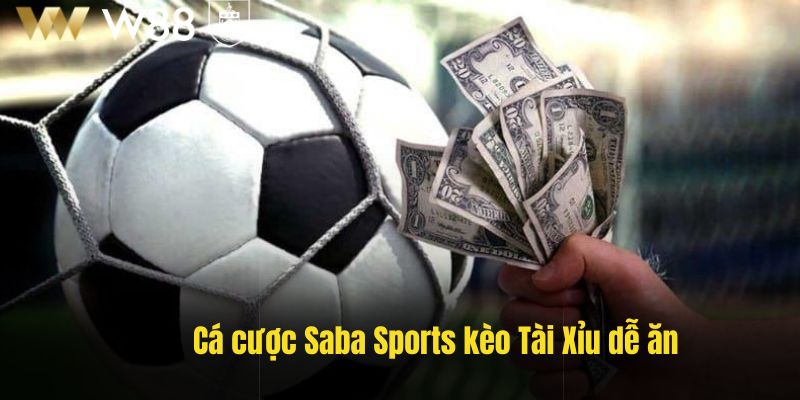 Cá cược Saba Sports kèo Tài Xỉu dễ ăn