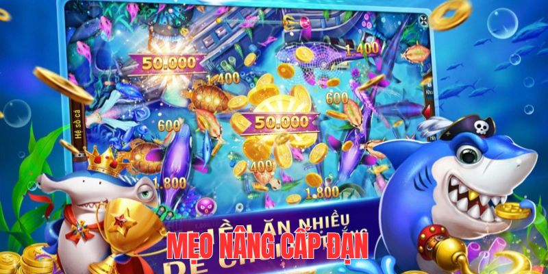 Mẹo bắn cá online bằng cách nâng cấp đạn phù hợp từng mục tiêu